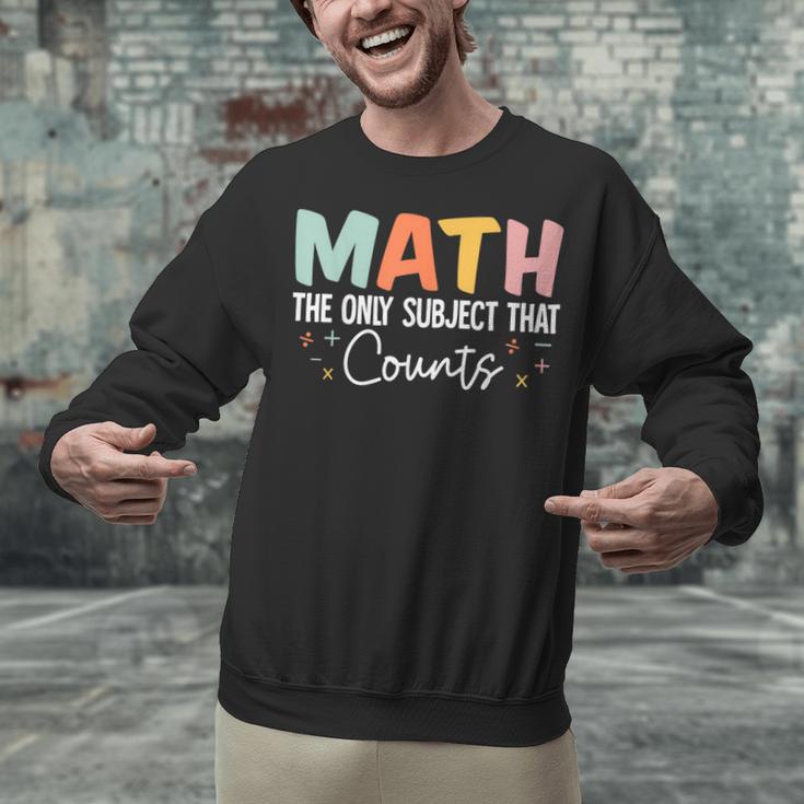 Math The Only Subject That Counts Cute Teacher Educator Unisex Sweatshirt, gift for family, gift for coworker Math The Only Subject That Counts Cute Teacher Educator Unisex Sweatshirt, gift for family, gift for coworker