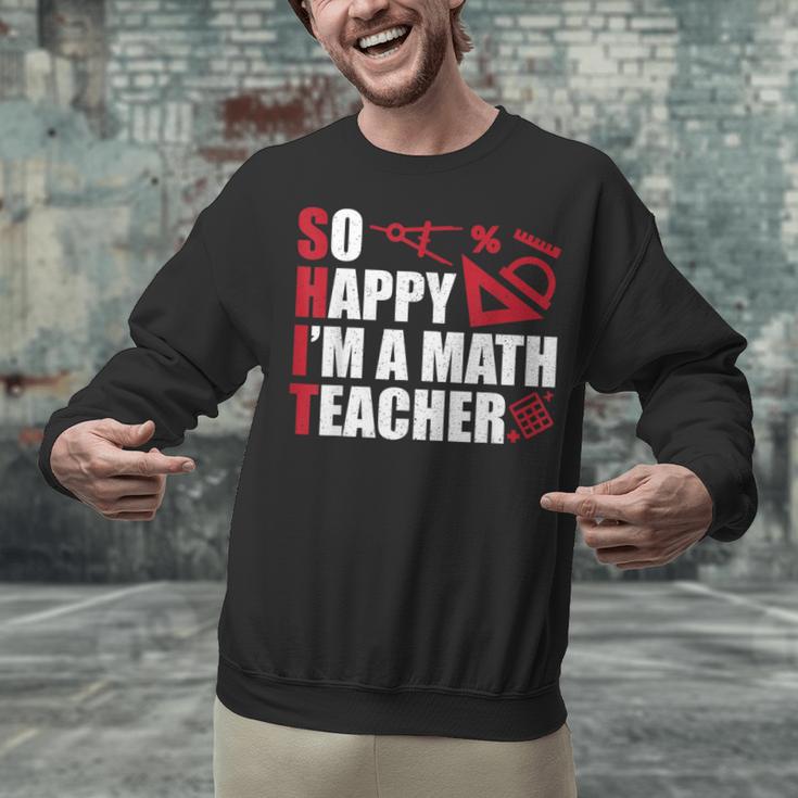 Math Teacher School So Happy I'm A Math Teacher Unisex Sweatshirt, gift for family, gift for coworker Math Teacher School So Happy I'm A Math Teacher Unisex Sweatshirt, gift for family, gift for coworker