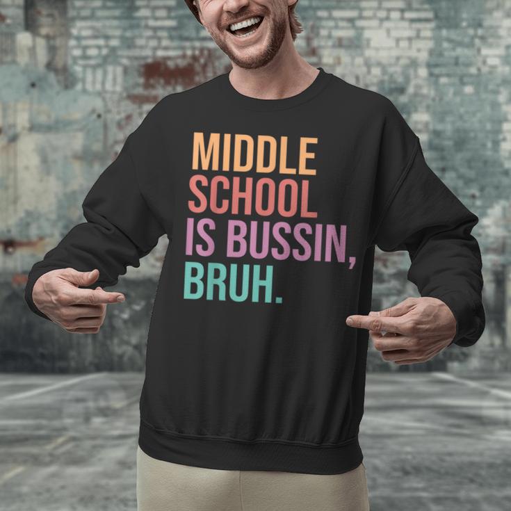 Middle School Teacher Middle School Is Bussin Bruh Unisex Sweatshirt, gift for family, gift for coworker