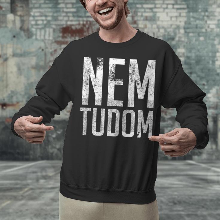 Nem Tudom Hungarian Teacher I Don't Know Men Women Girls Kids T-Shirt Unisex Sweatshirt, gift for family, gift for coworker Nem Tudom Hungarian Teacher I Don't Know Men Women Girls Kids T-Shirt Unisex Sweatshirt, gift for family, gift for coworker