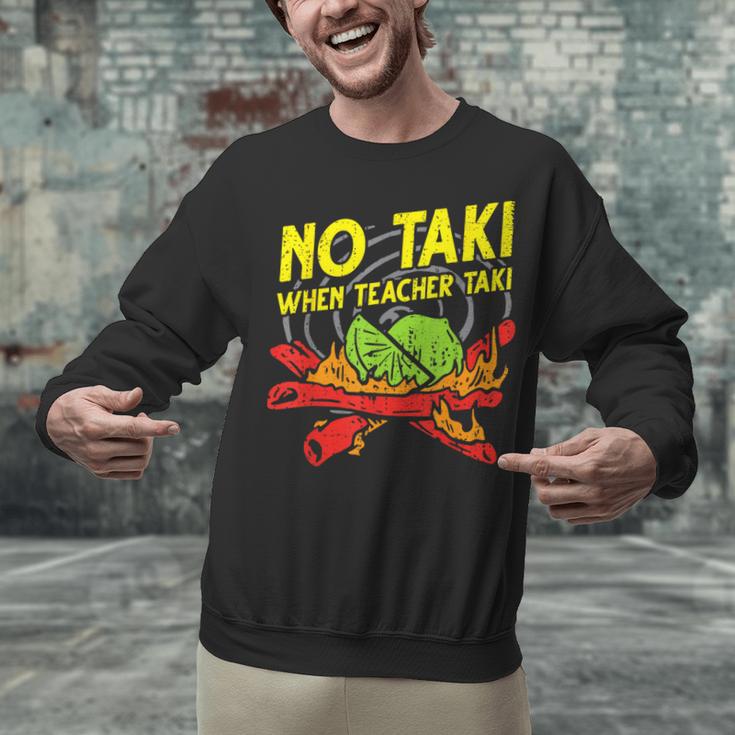 No Taki When Teacher Taki Education Classroom Teacher For Men Women Girls Kids Unisex Sweatshirt, gift for family, gift for coworker No Taki When Teacher Taki Education Classroom Teacher For Men Women Girls Kids Unisex Sweatshirt, gift for family, gift for coworker