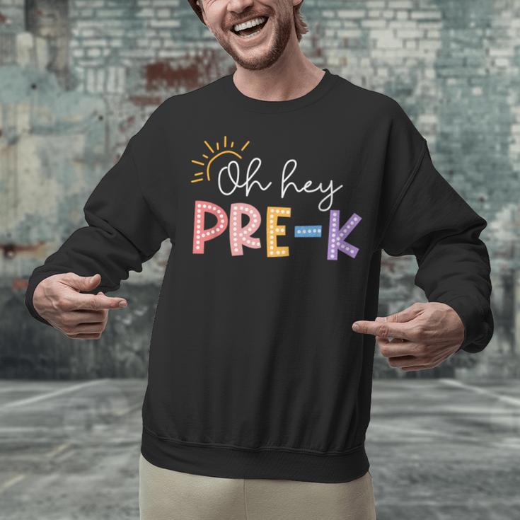 Oh Hey Pre K Student Teacher Happy First Day Back To School Unisex Sweatshirt, gift for family, gift for coworker Oh Hey Pre K Student Teacher Happy First Day Back To School Unisex Sweatshirt, gift for family, gift for coworker