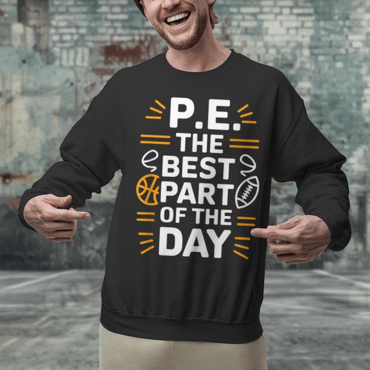 PE School Gym Teacher PE The Bests Part Of The Day Unisex Sweatshirt, Pe Teacher Sweatshirts, gift for family, gift for coworker