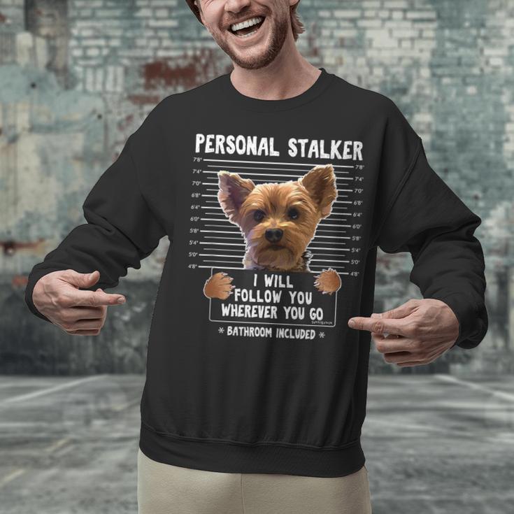 Personal Stalker I'Ll Follow You Wherever You Go Yorkie Unisex Sweatshirt, gift for family, gift for coworker