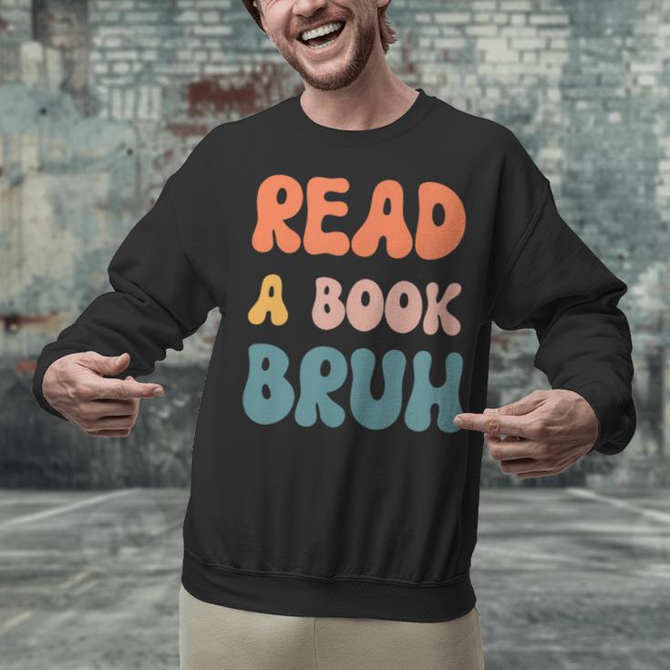 Read A Book Bruh English Teacher Reading Literature Unisex Sweatshirt, English Teacher Sweatshirts, gift for family, gift for coworker