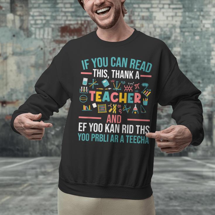 If You Can Read This Thank A Teacher Teacher Unisex Sweatshirt, gift for family, gift for coworker If You Can Read This Thank A Teacher Teacher Unisex Sweatshirt, gift for family, gift for coworker