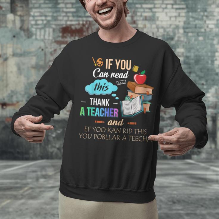 If You Can Read This Thank A Teacher Unisex Sweatshirt, gift for family, gift for coworker If You Can Read This Thank A Teacher Unisex Sweatshirt, gift for family, gift for coworker