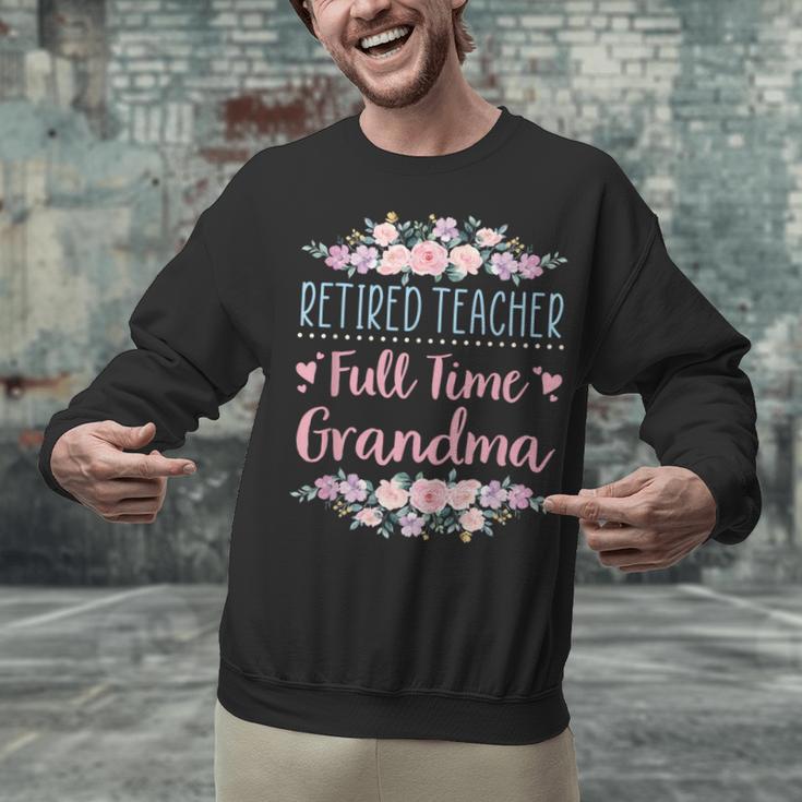 Retired Teacher Full Time Grandma Teaching Retirement Unisex Sweatshirt, gift for family, gift for coworker Retired Teacher Full Time Grandma Teaching Retirement Unisex Sweatshirt, gift for family, gift for coworker