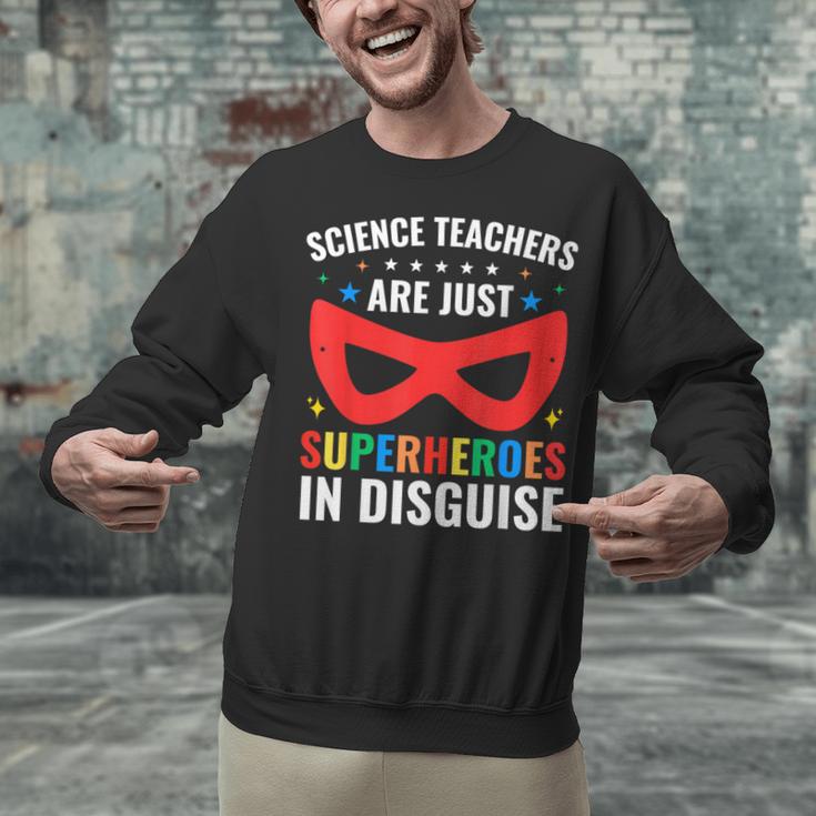 Science Teachers Are Just Superheroes In Disguise Women Men Unisex Sweatshirt, Science Teacher Sweatshirts, gift for family, gift for coworker