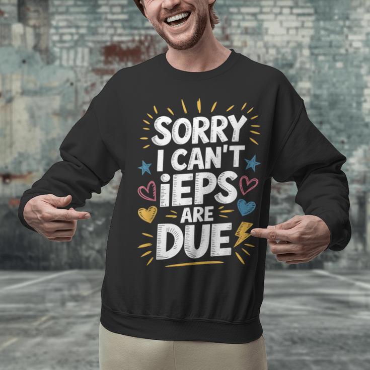 Sorry I Can'T Ieps Are Due Cute Elementary Teacher Iep Sped Unisex Sweatshirt, gift for family, gift for coworker Sorry I Can'T Ieps Are Due Cute Elementary Teacher Iep Sped Unisex Sweatshirt, gift for family, gift for coworker