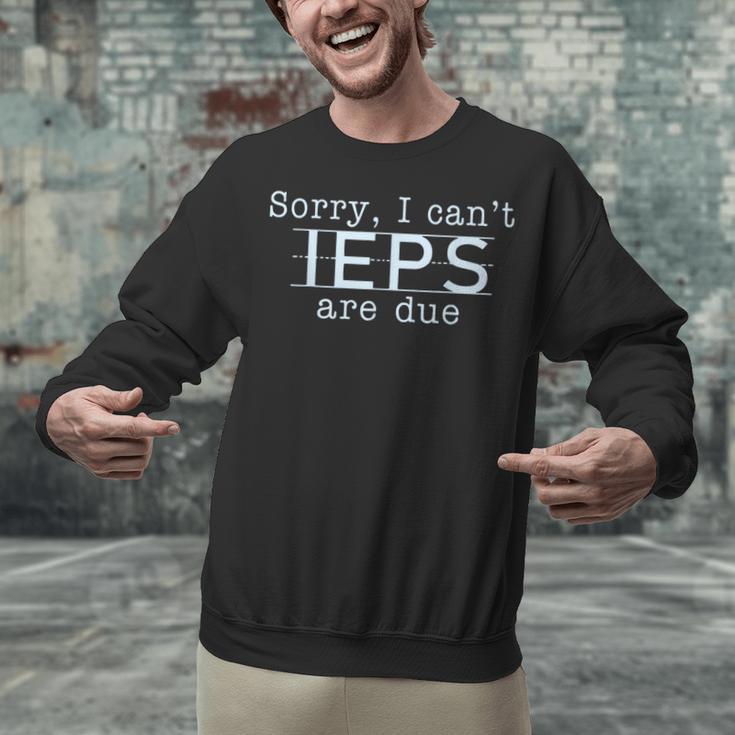 Sorry I Can't IEPS Are Due Special Education Teacher For Men Women Unisex Sweatshirt, gift for family, gift for coworker Sorry I Can't IEPS Are Due Special Education Teacher For Men Women Unisex Sweatshirt, gift for family, gift for coworker
