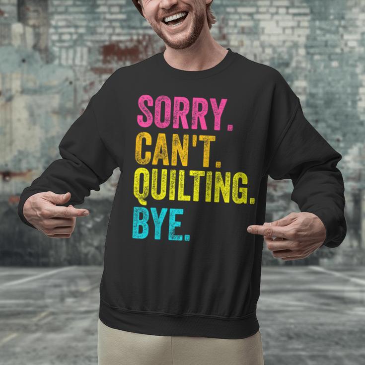 Sorry Can't Quilting Bye Teacher Student Quilting Unisex Sweatshirt, gift for family, gift for coworker