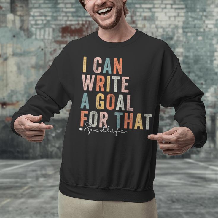 Special Education Teacher I Can Write A Goal For That Sped Unisex Sweatshirt, gift for family, gift for coworker Special Education Teacher I Can Write A Goal For That Sped Unisex Sweatshirt, gift for family, gift for coworker