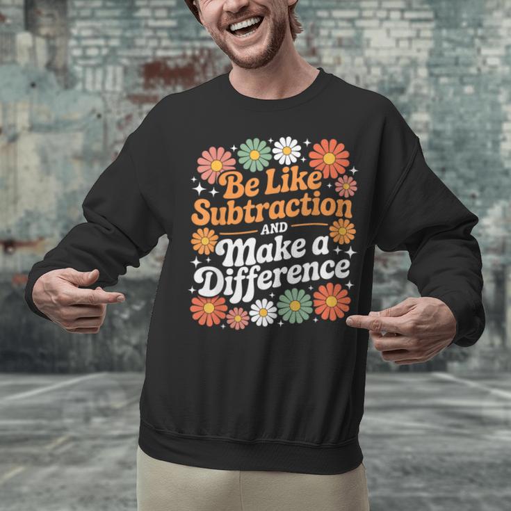Be Like Subtraction Make A Difference Teacher Student Math Unisex Sweatshirt, gift for family, gift for coworker