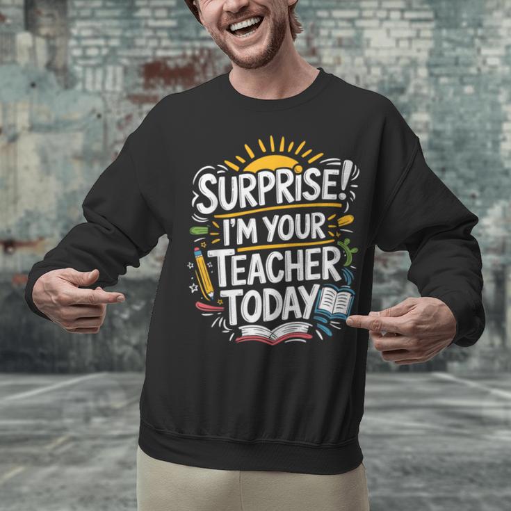 Surprise I'M Your Teacher Today Sub Substitute Teacher Unisex Sweatshirt, gift for family, gift for coworker