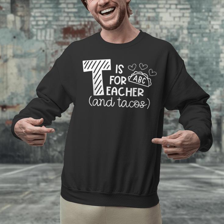T Is For Teacher And Tacos For Teacher & Tacos Lovers Men Women Girls Kids Unisex Sweatshirt, gift for family, gift for coworker T Is For Teacher And Tacos For Teacher & Tacos Lovers Men Women Girls Kids Unisex Sweatshirt, gift for family, gift for coworker
