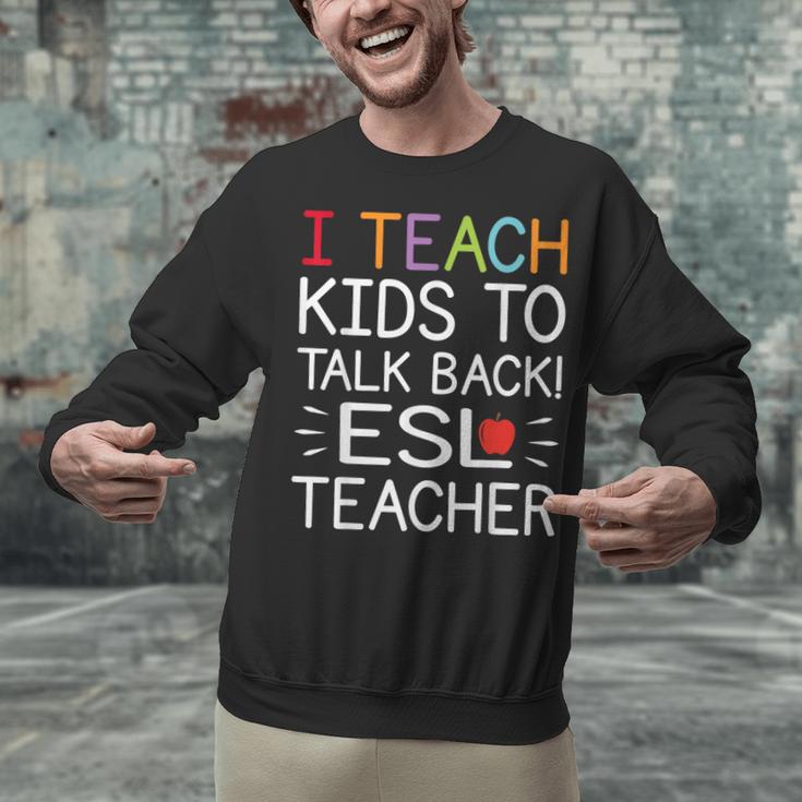 I Teach Kids To Talk Back ESL ESOL Teacher School Team Group Unisex Sweatshirt, Esl Teacher Sweatshirts, gift for family, gift for coworker I Teach Kids To Talk Back ESL ESOL Teacher School Team Group Unisex Sweatshirt, Esl Teacher Sweatshirts, gift for family, gift for coworker