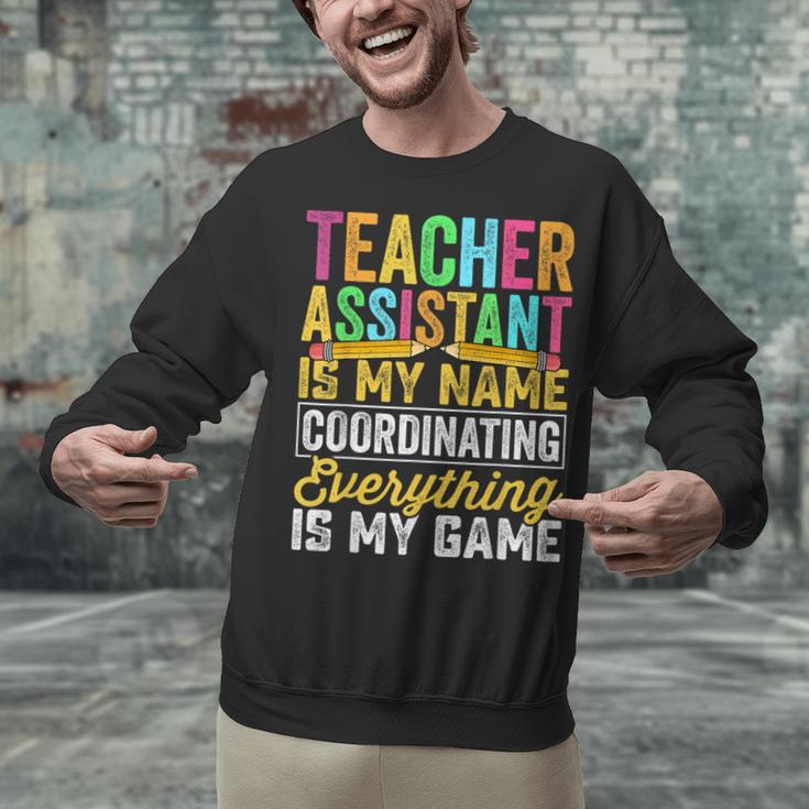 Teacher Assistant Is My Name Coordinating Teacher Aide For Men Women Unisex Sweatshirt, gift for family, gift for coworker Teacher Assistant Is My Name Coordinating Teacher Aide For Men Women Unisex Sweatshirt, gift for family, gift for coworker