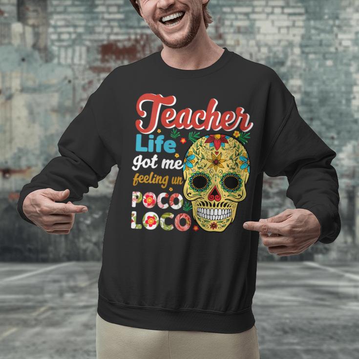 Teacher Life Got Me Feeling Un Poco Loco Unisex Sweatshirt, gift for family, gift for coworker Teacher Life Got Me Feeling Un Poco Loco Unisex Sweatshirt, gift for family, gift for coworker