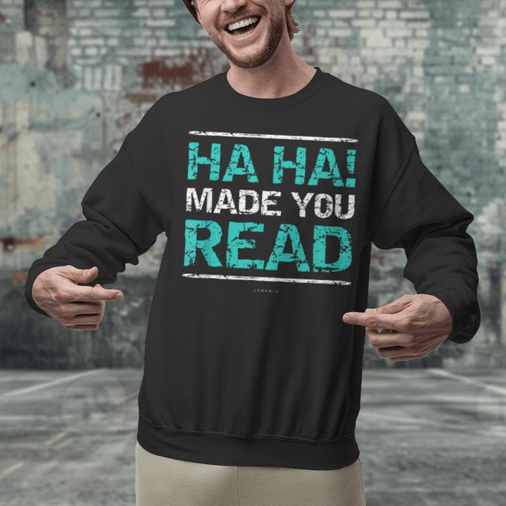Teacher T Shirts Ha Ha Made You Read Shirt Unisex Sweatshirt, gift for family, gift for coworker Teacher T Shirts Ha Ha Made You Read Shirt Unisex Sweatshirt, gift for family, gift for coworker