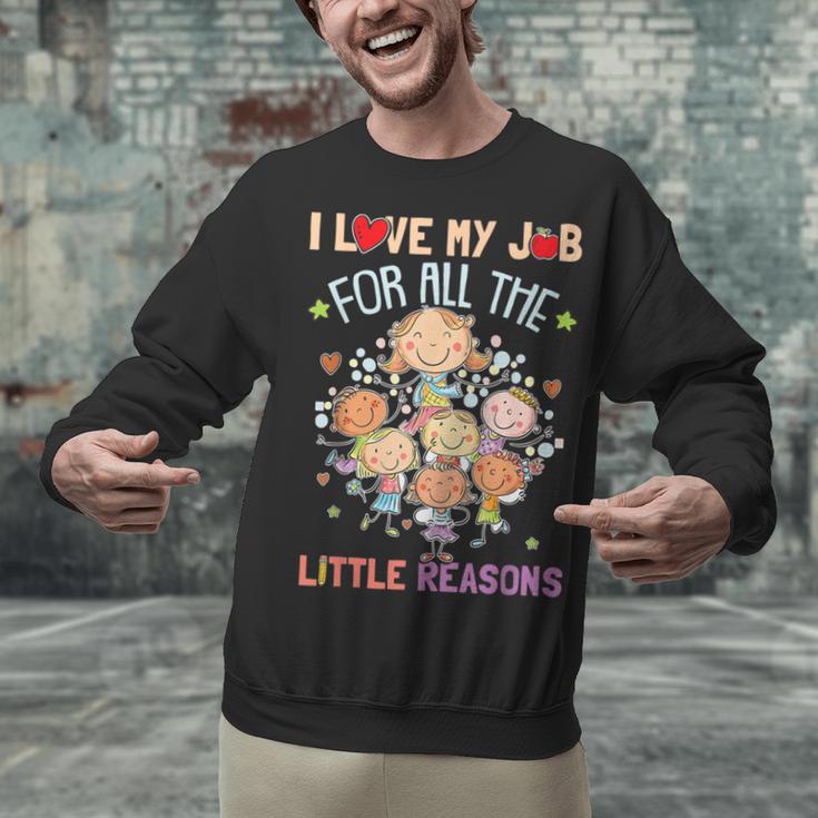 Teacher Teaching I Love My Job For All The Little Reasons Unisex Sweatshirt, gift for family, gift for coworker Teacher Teaching I Love My Job For All The Little Reasons Unisex Sweatshirt, gift for family, gift for coworker