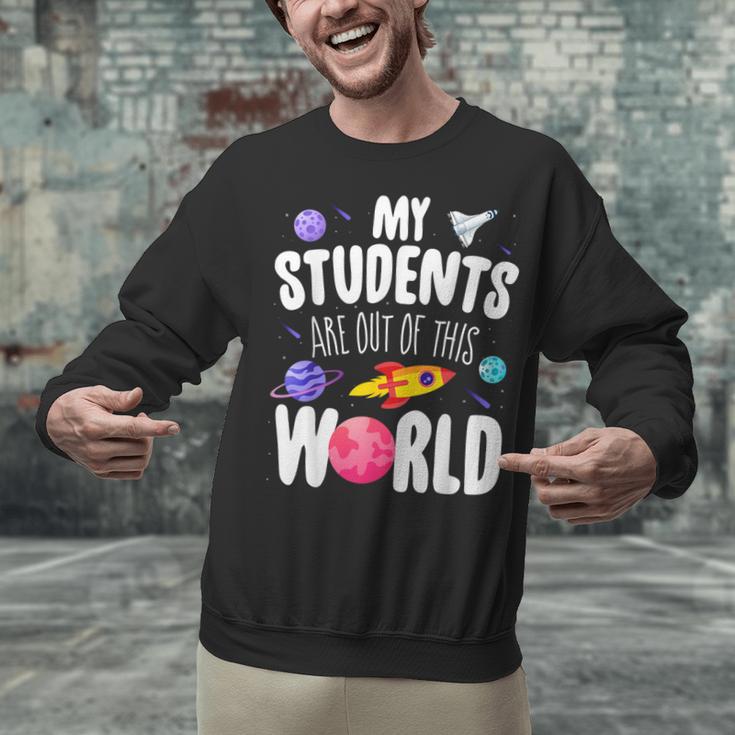 Teacher Tee My Students Are Out Of This World Space Unisex Sweatshirt, gift for family, gift for coworker Teacher Tee My Students Are Out Of This World Space Unisex Sweatshirt, gift for family, gift for coworker