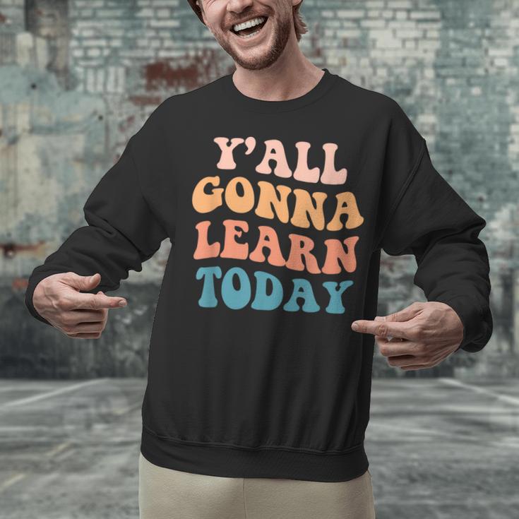 Teacher Y'All Gonna Learn Today First Day Of School Teachers Unisex Sweatshirt, gift for family, gift for coworker Teacher Y'All Gonna Learn Today First Day Of School Teachers Unisex Sweatshirt, gift for family, gift for coworker
