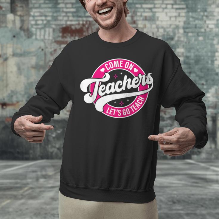 Come On Teachers Let's Go Teach Pink Back To School For Men Women Unisex Sweatshirt, gift for family, gift for coworker