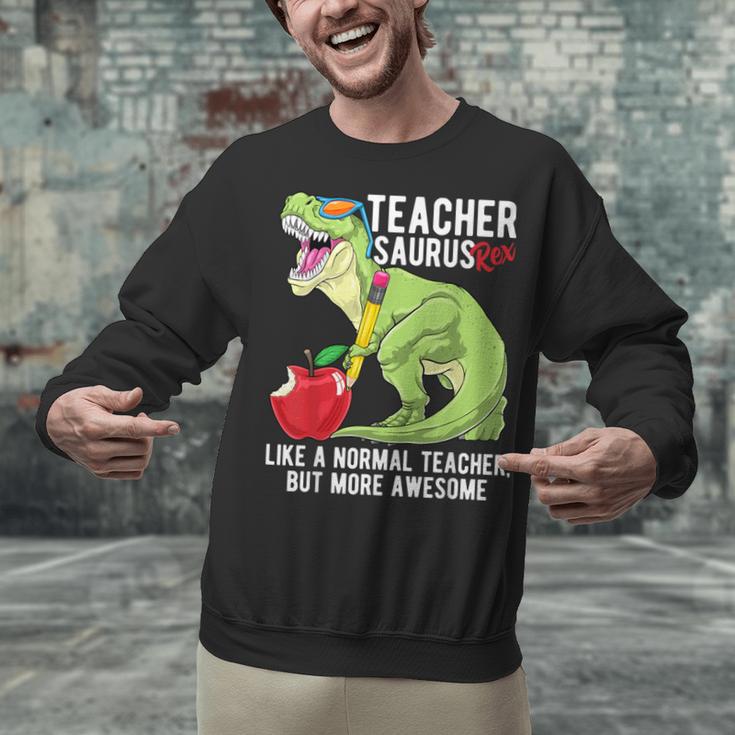 Teachersaurus Rex Dinosaur Like A Normal Teacher Saurus Unisex Sweatshirt, gift for family, gift for coworker