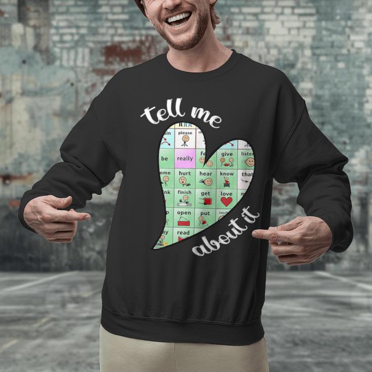 Tell Me About It Speech Pathology Aac Sped Teacher Unisex Sweatshirt, gift for family, gift for coworker Tell Me About It Speech Pathology Aac Sped Teacher Unisex Sweatshirt, gift for family, gift for coworker