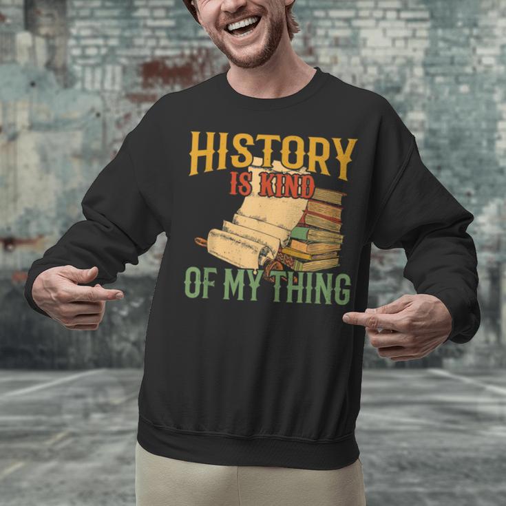 History Is Kind Of My Thing Historian Historic Teacher Job Unisex Sweatshirt, History Teacher Sweatshirts, gift for family, gift for coworker History Is Kind Of My Thing Historian Historic Teacher Job Unisex Sweatshirt, History Teacher Sweatshirts, gift for family, gift for coworker
