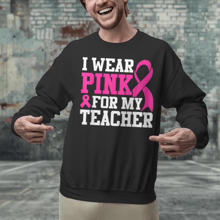 I Wear Pink For My Teacher Breast Cancer Awareness Unisex Sweatshirt, gift for family, gift for coworker