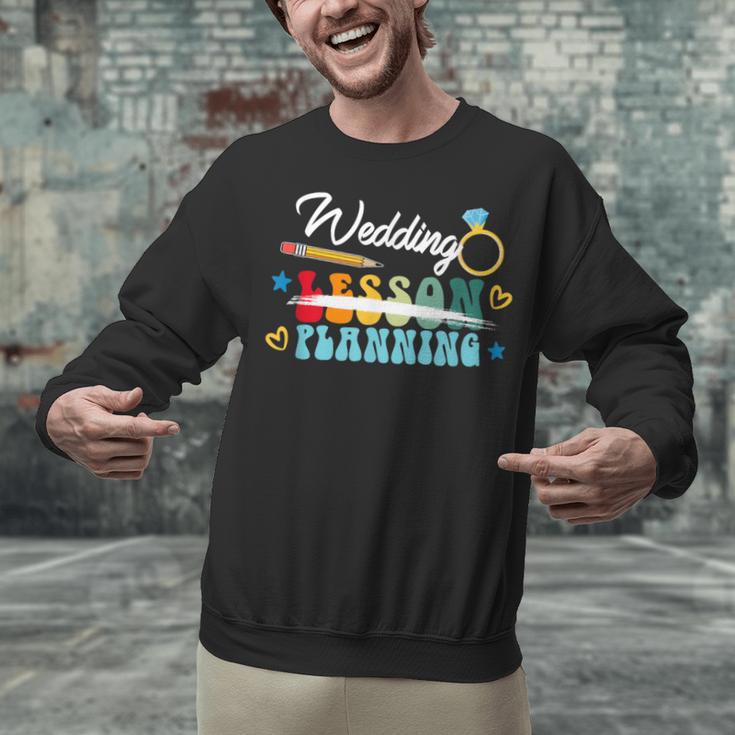 Wedding Planning Not Lesson Engaged Teacher Engagement Unisex Sweatshirt, gift for family, gift for coworker