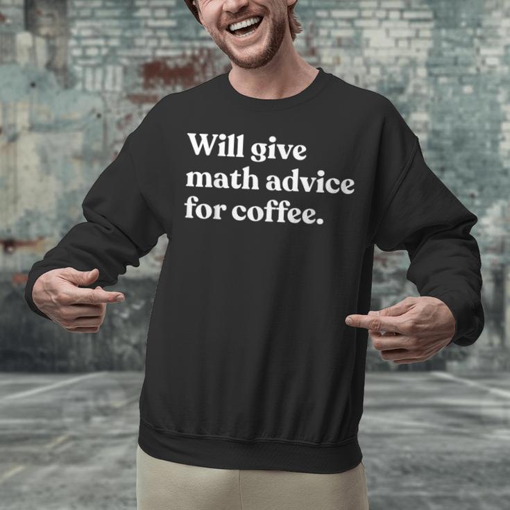 Will Give Math Advice For Coffee Math Teacher Unisex Sweatshirt, gift for family, gift for coworker Will Give Math Advice For Coffee Math Teacher Unisex Sweatshirt, gift for family, gift for coworker