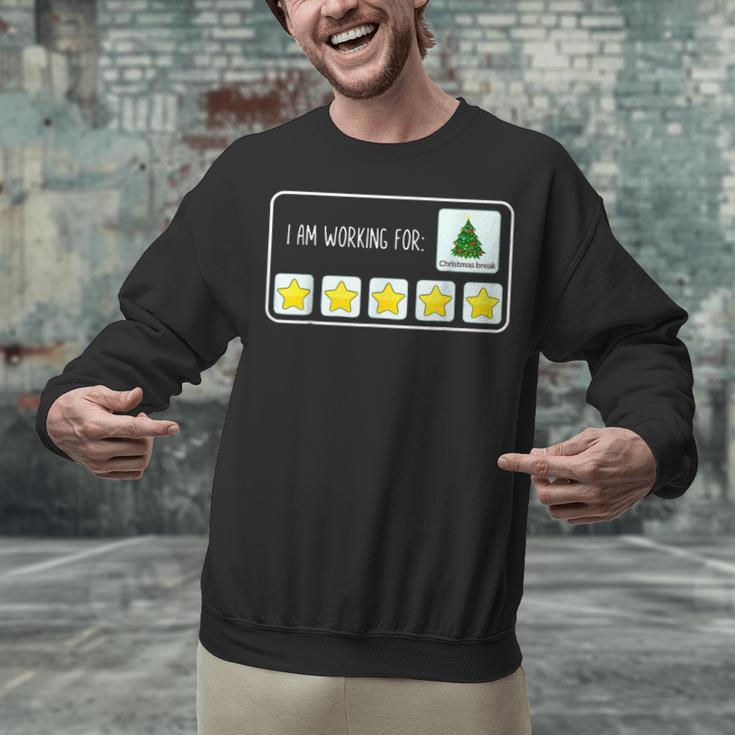 I Am Working For Christmas Break Teacher Christmas Unisex Sweatshirt, gift for family, gift for coworker