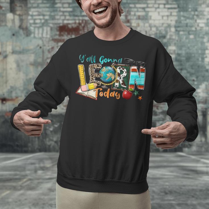 Y'All Gonna LEARN Today Back To School Teacher Appreciation Unisex Sweatshirt, gift for family, gift for coworker Y'All Gonna LEARN Today Back To School Teacher Appreciation Unisex Sweatshirt, gift for family, gift for coworker