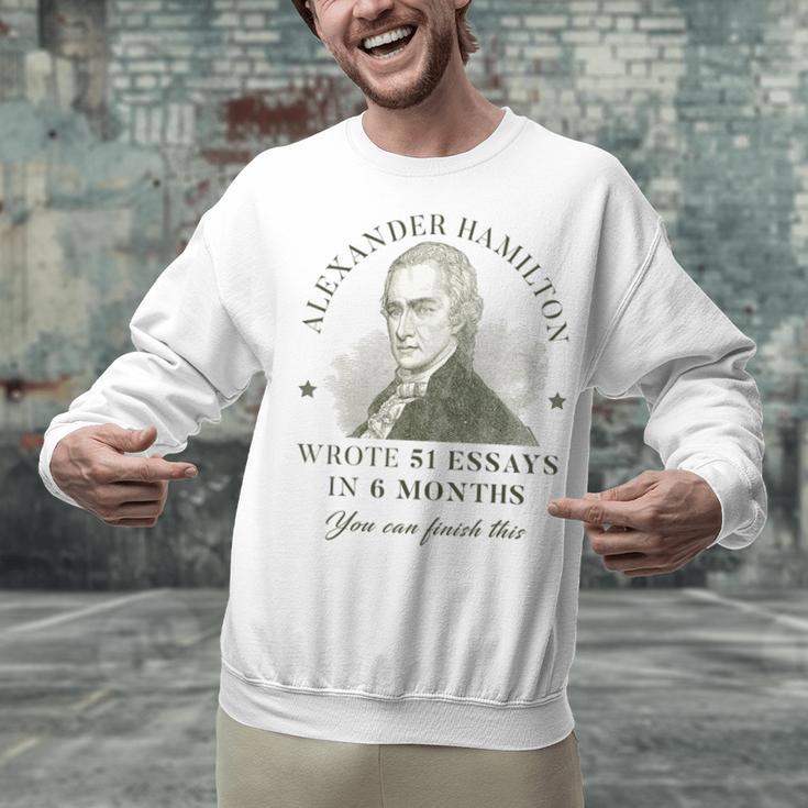 Alexander Hamilton Wrote 51 Essays In 6 Months Teacher Quote Unisex Sweatshirt, gift for family, gift for coworker Alexander Hamilton Wrote 51 Essays In 6 Months Teacher Quote Unisex Sweatshirt, gift for family, gift for coworker