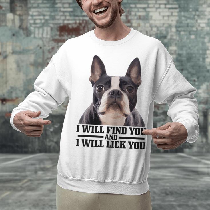 Boston Terrier Will Find And Lick You Bostie Mom Unisex Sweatshirt, Boston Terrier Mom Sweatshirts, gift for family, gift for coworker