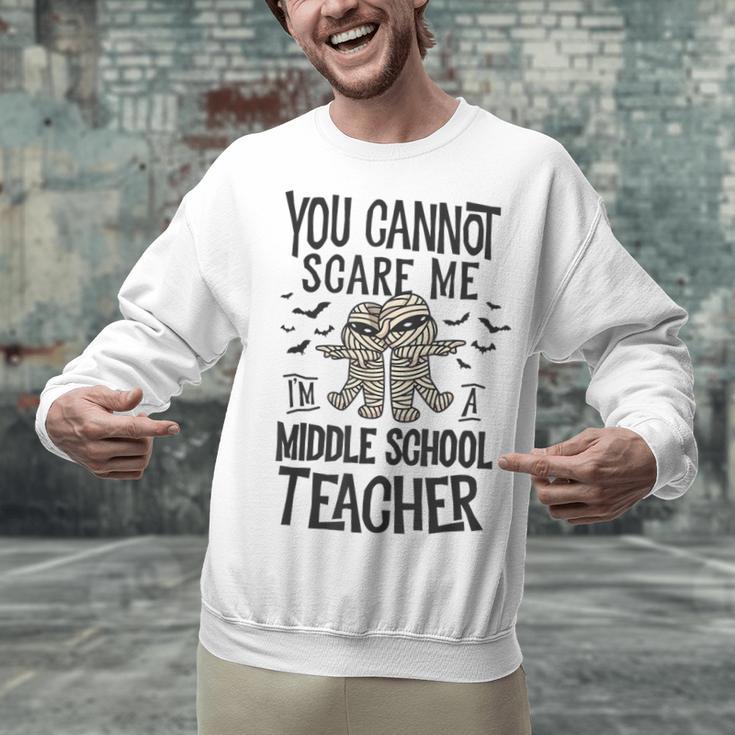 You Cannot Scare Me I'm A Middle School Teacher Halloween Unisex Sweatshirt, gift for family, gift for coworker You Cannot Scare Me I'm A Middle School Teacher Halloween Unisex Sweatshirt, gift for family, gift for coworker