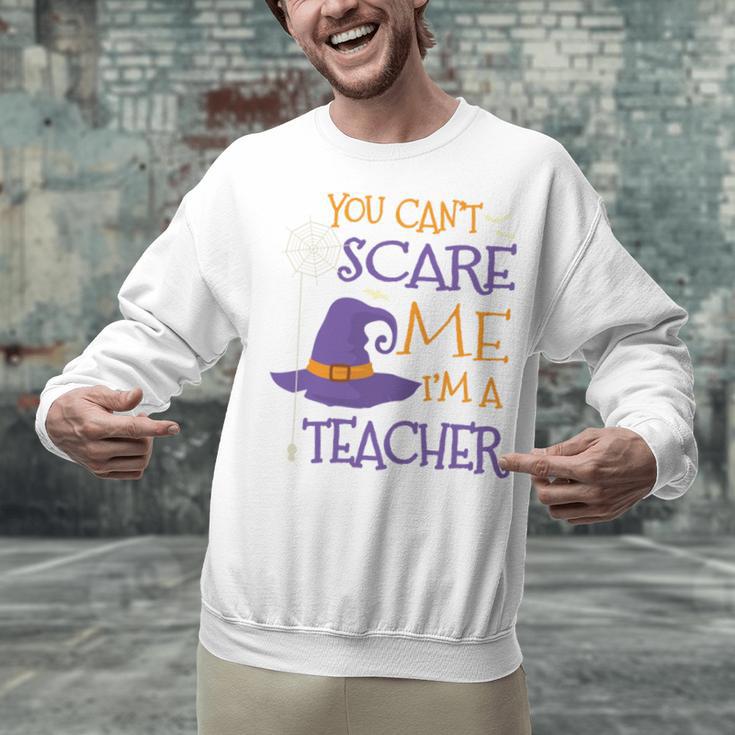 You Can't Scare Me I'm A Teacher Unisex Sweatshirt, gift for family, gift for coworker
