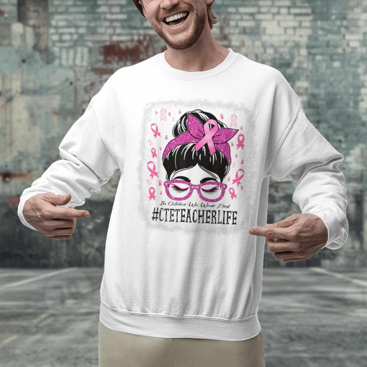 CTE Teacher In October We Wear Pink Breast Cancer Awareness Unisex Sweatshirt, gift for family, gift for coworker CTE Teacher In October We Wear Pink Breast Cancer Awareness Unisex Sweatshirt, gift for family, gift for coworker