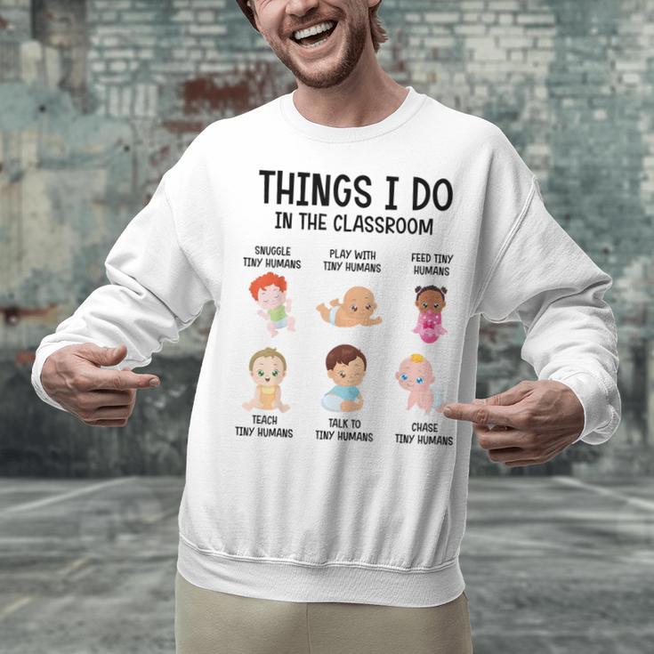 Daycare Preschool Infant Teacher Thing I Do In The Classroom Unisex Sweatshirt, gift for family, gift for coworker
