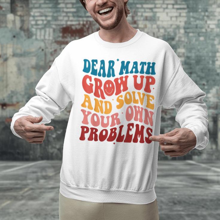 Dear Math Grow Up And Solve Your Own Problems Teens Teacher Unisex Sweatshirt, gift for family, gift for coworker Dear Math Grow Up And Solve Your Own Problems Teens Teacher Unisex Sweatshirt, gift for family, gift for coworker