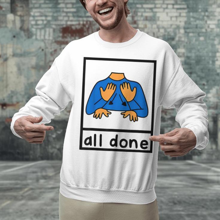 All Done Sign Language Speech Pathology Aac Sped Teacher Unisex Sweatshirt, gift for family, gift for coworker All Done Sign Language Speech Pathology Aac Sped Teacher Unisex Sweatshirt, gift for family, gift for coworker