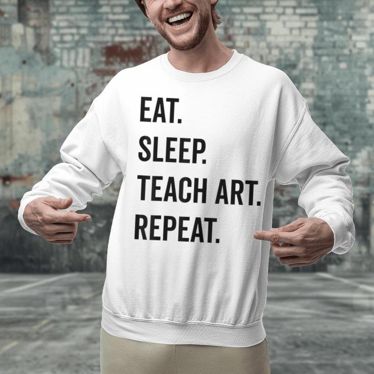 Eat Sleep Teach Art Repeat Teaching Art Teacher Unisex Sweatshirt, gift for family, gift for coworker Eat Sleep Teach Art Repeat Teaching Art Teacher Unisex Sweatshirt, gift for family, gift for coworker
