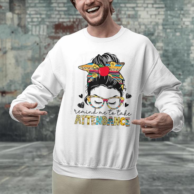 Elementary Teacher Remind Me To Take Attendance Women Unisex Sweatshirt, gift for family, gift for coworker Elementary Teacher Remind Me To Take Attendance Women Unisex Sweatshirt, gift for family, gift for coworker