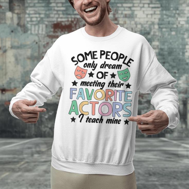 Favorite Actors Theater Drama Teacher Drama Teaching Unisex Sweatshirt, gift for family, gift for coworker Favorite Actors Theater Drama Teacher Drama Teaching Unisex Sweatshirt, gift for family, gift for coworker