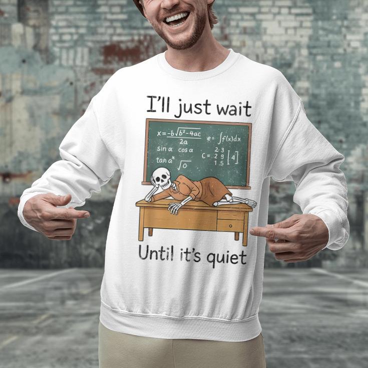 Halloween Teacher I'Ll Just Wait Until It's Quiet Unisex Sweatshirt, gift for family, gift for coworker