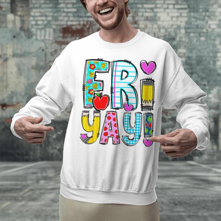 Happy Fri-Yay Friday Lovers Fun Teacher Life FriYay Weekend Unisex Sweatshirt, gift for family, gift for coworker Happy Fri-Yay Friday Lovers Fun Teacher Life FriYay Weekend Unisex Sweatshirt, gift for family, gift for coworker