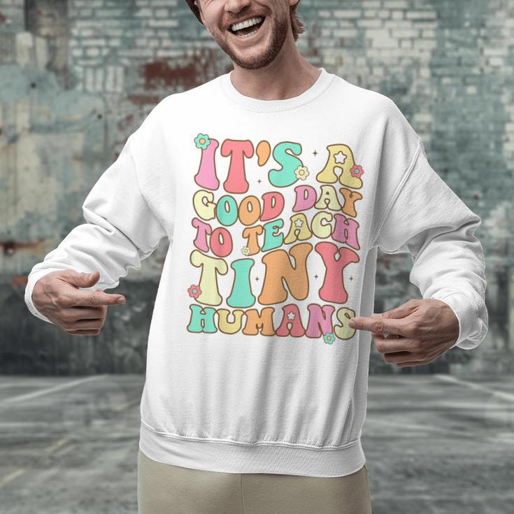 It's A Good Day To Teach Tiny Humans Teacher Teaching Unisex Sweatshirt, gift for family, gift for coworker